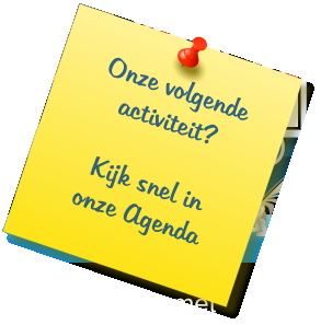 Onze volgende activiteit?  Kijk snel in  onze Agenda